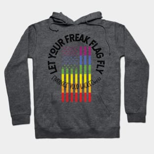 Let Your Freak Flag Fly: embrace your wickedness Hoodie